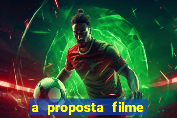 a proposta filme completo dublado topflix